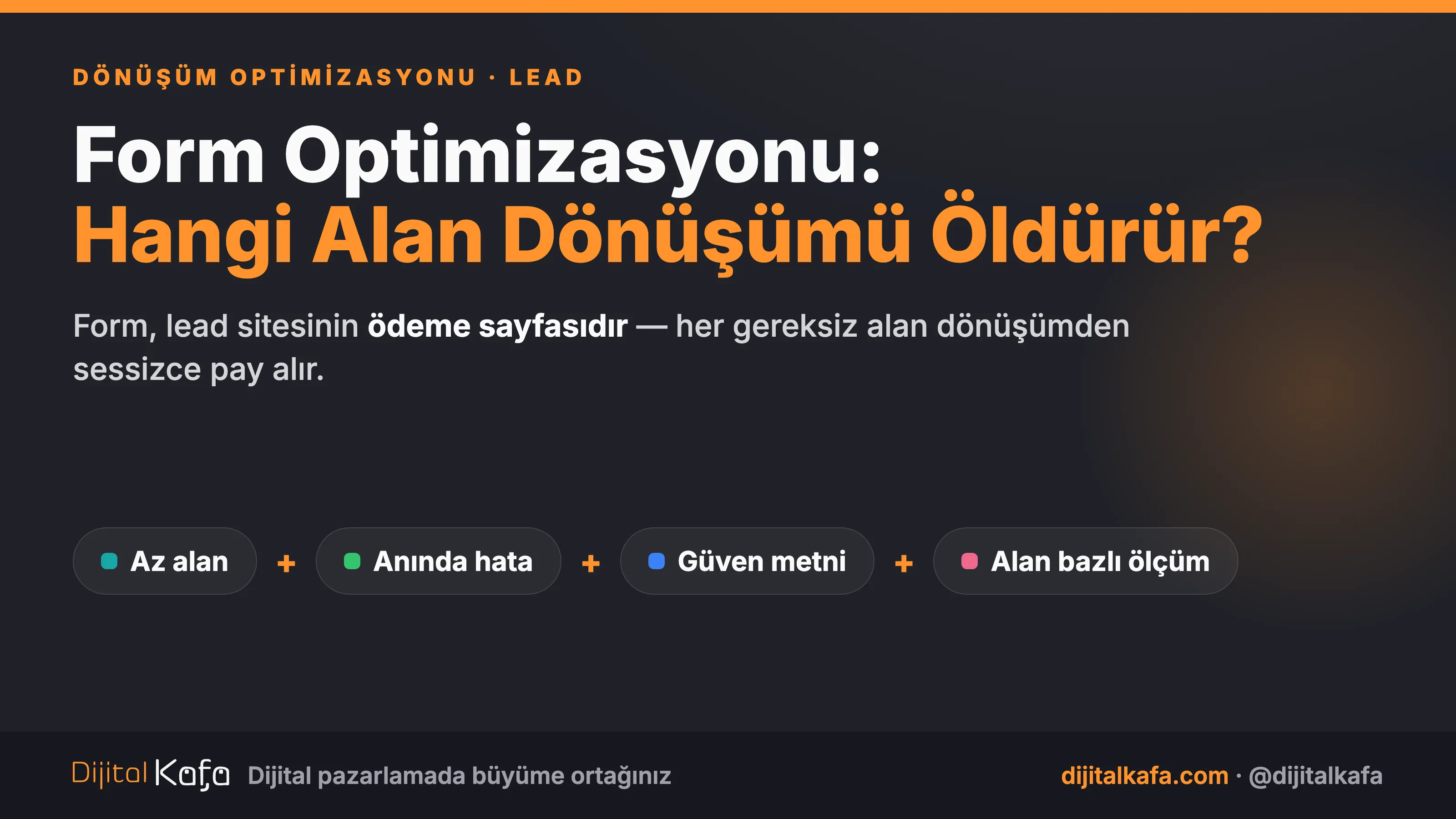 Form optimizasyonu nasıl yapılır: her gereksiz alan dönüşümden pay alır — alan sayısı, hata deneyimi, form yapısı ve güven katmanı birlikte denetlenir
